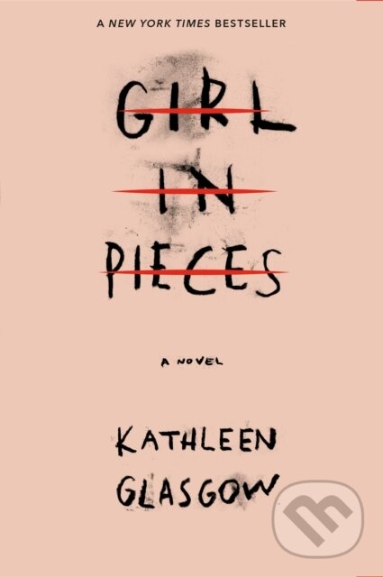 Kniha: Girl in Pieces (Kathleen Glasgow). , 1900 Kniha: Girl in Pieces (Kathleen Glasgow). , 1900