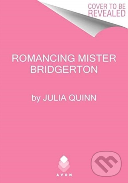 Kniha: Romancing Mister Bridgerton (Julia Quinn). Avon, 2021 Kniha: Romancing Mister Bridgerton (Julia Quinn). Avon, 2021