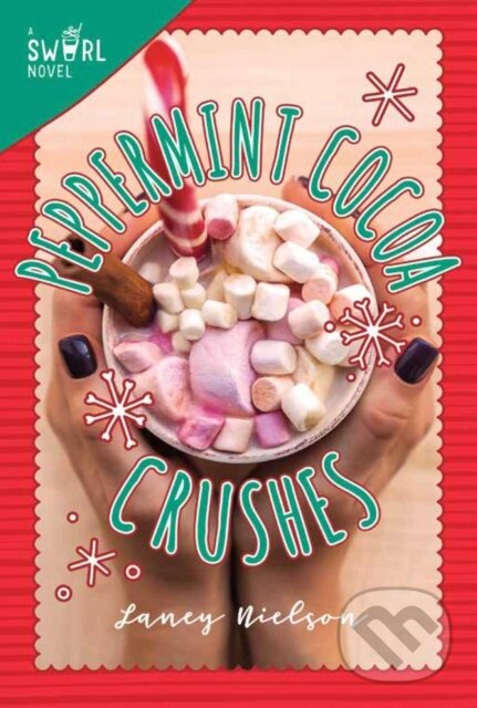 Kniha: Peppermint Cocoa Crushes (Laney Nielson). Sky Pony, 2017 Kniha: Peppermint Cocoa Crushes (Laney Nielson). Sky Pony, 2017