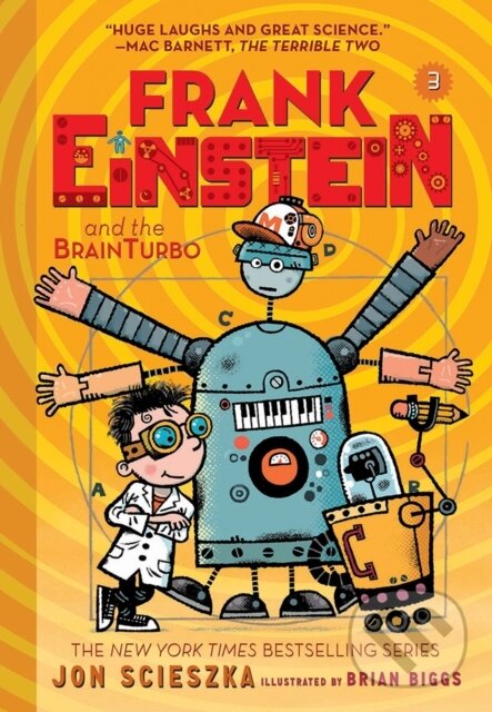 Kniha: Frank Einstein and the BrainTurbo (Frank Einstein series #3) (Jon Scieszka). Amulet Books, 2017 Kniha: Frank Einstein and the BrainTurbo (Frank Einstein series #3) (Jon Scieszka). Amulet Books, 2017