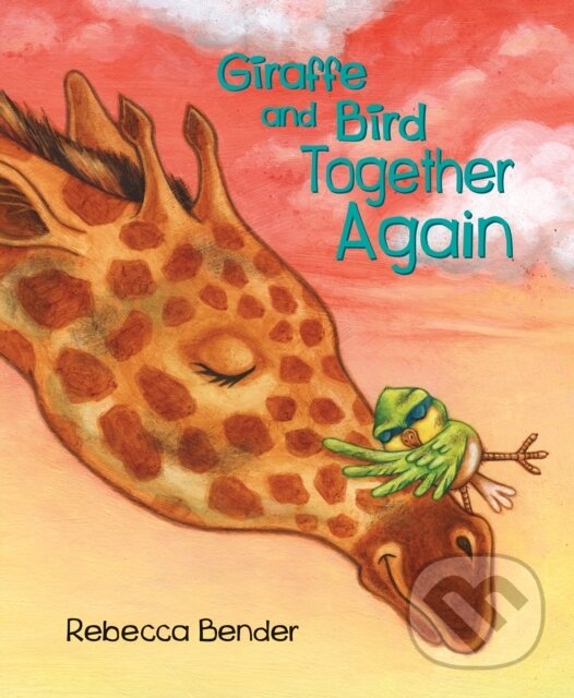 Kniha: Giraffe and Bird Together Again (Rebecca Bender). DAJAMA, 2018 Kniha: Giraffe and Bird Together Again (Rebecca Bender). DAJAMA, 2018