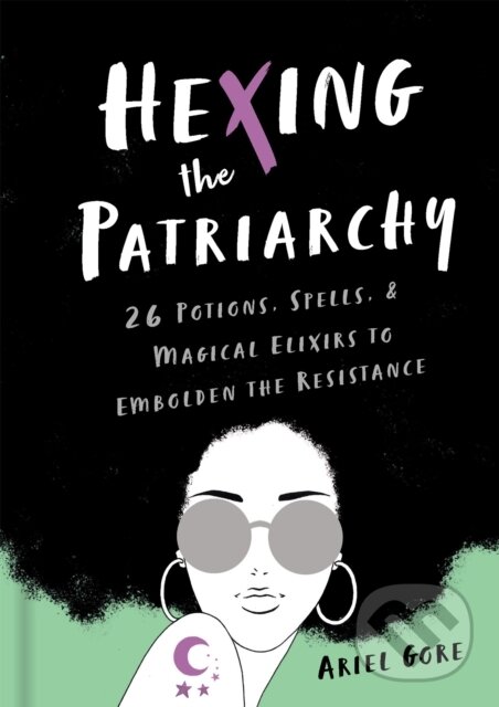 Kniha: Hexing the Patriarchy (Ariel Gore). Seal, 2019 Kniha: Hexing the Patriarchy (Ariel Gore). Seal, 2019