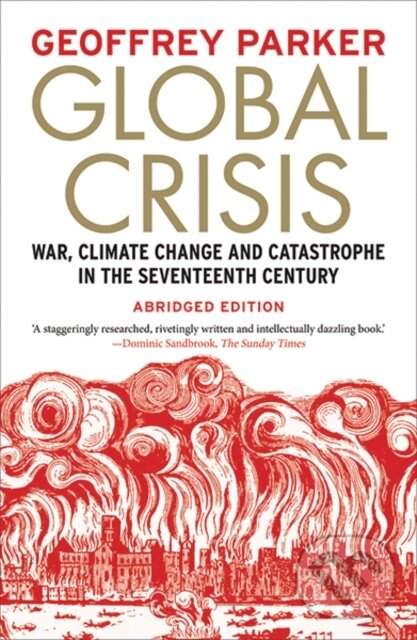 Kniha: Global Crisis (Geoffrey Parker). Yale University Press, 2017 Kniha: Global Crisis (Geoffrey Parker). Yale University Press, 2017