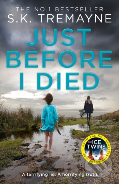 Kniha: Just Before I Died Pb In (S. K. Tremayne). HarperCollins, 2018 Kniha: Just Before I Died Pb In (S. K. Tremayne). HarperCollins, 2018