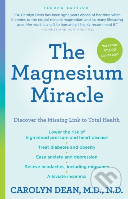 Kniha: The Magnesium Miracle (Second Edition) (Carolyn, M.D. a N.D. Dean). Ballantine, 2017 Kniha: The Magnesium Miracle (Second Edition) (Carolyn, M.D. a N.D. Dean). Ballantine, 2017
