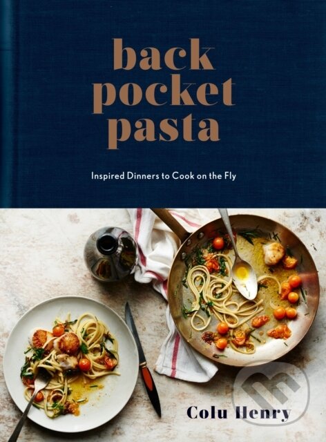 Kniha: Back Pocket Pasta (Colu Henry). Clarkson Potter, 2017 Kniha: Back Pocket Pasta (Colu Henry). Clarkson Potter, 2017