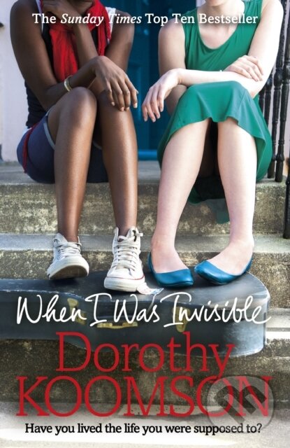 Kniha: When I Was Invisible (Dorothy Koomson). Arrow Books, 2017 Kniha: When I Was Invisible (Dorothy Koomson). Arrow Books, 2017