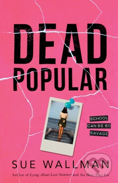 Kniha: Dead Popular (Sue Wallman). Scholastic, 2019 Kniha: Dead Popular (Sue Wallman). Scholastic, 2019