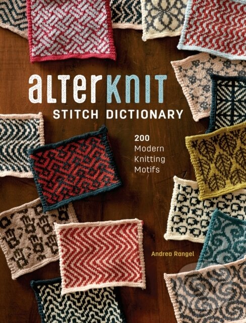 Kniha: AlterKnit Stitch Dictionary (Andrea Rangel). Interweave, 2017 Kniha: AlterKnit Stitch Dictionary (Andrea Rangel). Interweave, 2017