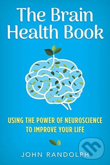 Kniha: The Brain Health Book (John Randolph). WW Norton & Co, 2019 Kniha: The Brain Health Book (John Randolph). WW Norton & Co, 2019