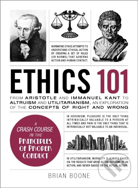 Kniha: Ethics 101 (Brian Boone). Adams Media, 2017 Kniha: Ethics 101 (Brian Boone). Adams Media, 2017