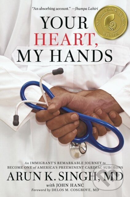 Kniha: Your Heart, My Hands (Arun K. Singh MD a John Hanc). Center Street, 2019 Kniha: Your Heart, My Hands (Arun K. Singh MD a John Hanc). Center Street, 2019