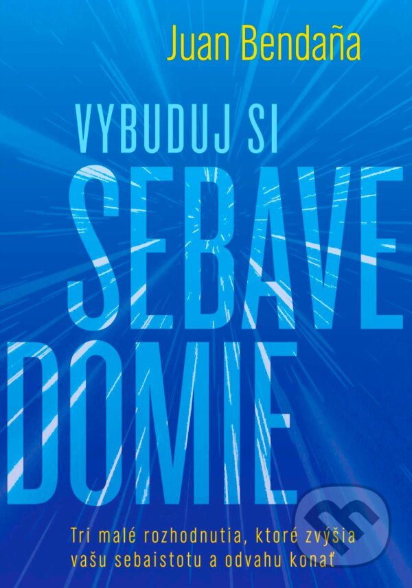 Kniha: Vybuduj si sebavedomie (Juan Bendaña). Ultimo Press, 2026 Kniha: Vybuduj si sebavedomie (Juan Bendaña). Ultimo Press, 2026