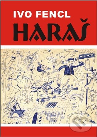 Kniha: Haraš (Ivo Fencl). ArtKrist, 2026 Kniha: Haraš (Ivo Fencl). ArtKrist, 2026
