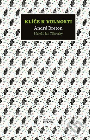 Kniha: Klíče k volnosti (André Breton). Academia, 2026 Kniha: Klíče k volnosti (André Breton). Academia, 2026
