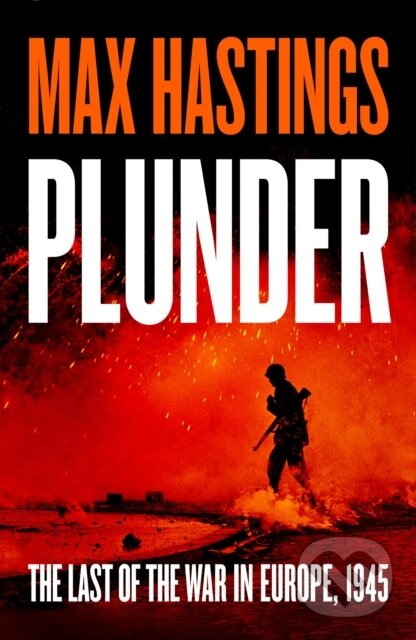 Kniha: Plunder (Max Hastings). HarperCollins Publishers, 2026 Kniha: Plunder (Max Hastings). HarperCollins Publishers, 2026