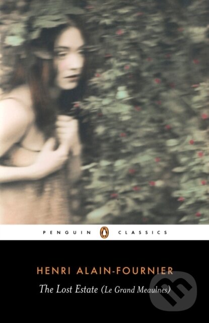 Kniha: The Lost Estate (Henri Alain-Fournier). Penguin Classics, 2007 Kniha: The Lost Estate (Henri Alain-Fournier). Penguin Classics, 2007