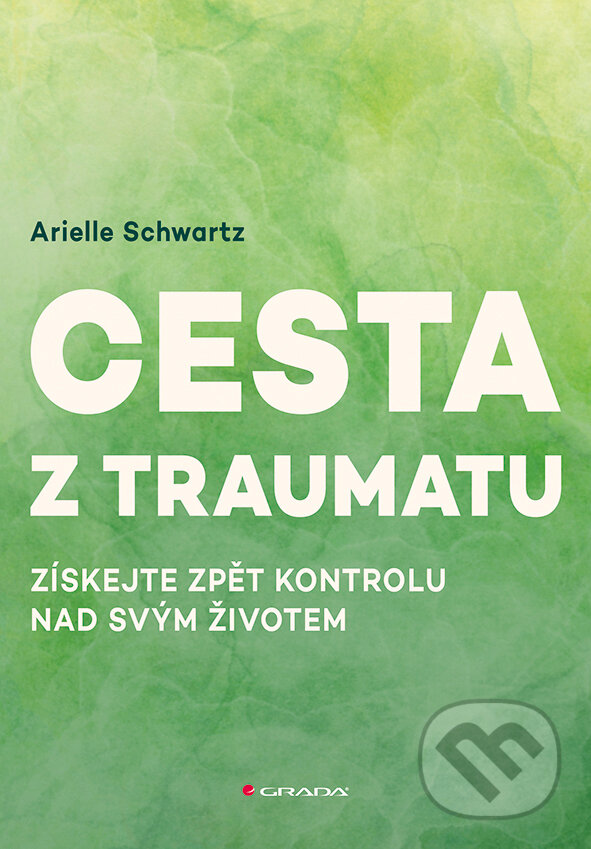 Kniha: Cesta z traumatu (Arielle Schwartz). Grada, 2026 Kniha: Cesta z traumatu (Arielle Schwartz). Grada, 2026