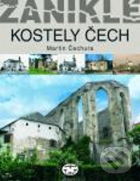 Kniha: Zaniklé kostely Čech (Martin Čechura). Libri, 2012 Kniha: Zaniklé kostely Čech (Martin Čechura). Libri, 2012