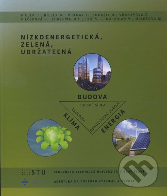 Kniha: Nízkoenergetická, zelená, udržateľná (B. Bielek a kolektiv). STU Kniha: Nízkoenergetická, zelená, udržateľná (B. Bielek a kolektiv). STU