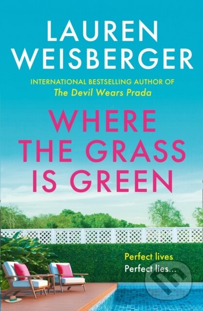 Kniha: Where the Grass Is Green (Lauren Weisberger). HarperCollins, 2021 Kniha: Where the Grass Is Green (Lauren Weisberger). HarperCollins, 2021