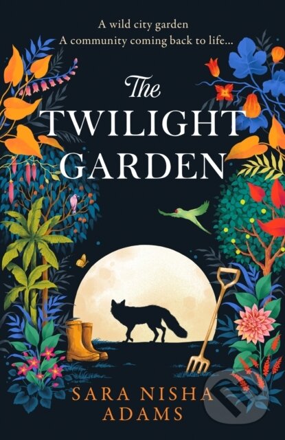 Kniha: The Twilight Garden (Sara Nisha Adams). HarperCollins, 2023 Kniha: The Twilight Garden (Sara Nisha Adams). HarperCollins, 2023