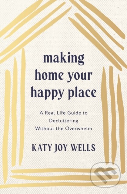 Kniha: Making Home Your Happy Place (Katy Wells). Thomas Nelson Publishers, 2026 Kniha: Making Home Your Happy Place (Katy Wells). Thomas Nelson Publishers, 2026