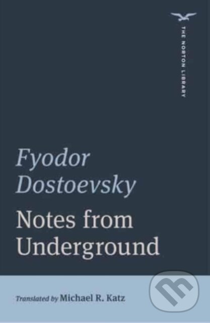 Kniha: Notes from Underground (Fyodor Dostoevsky). WW Norton & Co, 2021 Kniha: Notes from Underground (Fyodor Dostoevsky). WW Norton & Co, 2021