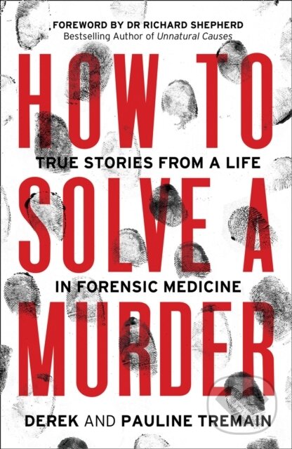 Kniha: How to Solve a Murder (Derek Tremain a Pauline Tremain). HarperCollins, 2021 Kniha: How to Solve a Murder (Derek Tremain a Pauline Tremain). HarperCollins, 2021