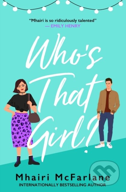 Kniha: Who's That Girl? (Mhairi McFarlane). HarperCollins, 2024 Kniha: Who's That Girl? (Mhairi McFarlane). HarperCollins, 2024