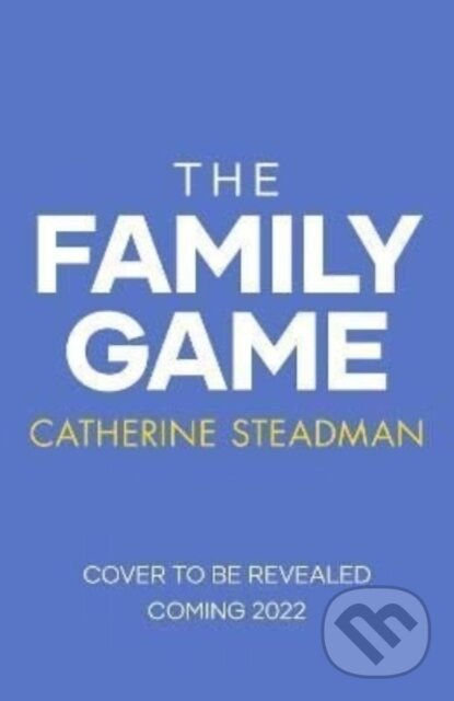 Kniha: The Family Game (Catherine Steadman). Simon & Schuster, 2022 Kniha: The Family Game (Catherine Steadman). Simon & Schuster, 2022