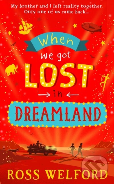 Kniha: When We Got Lost in Dreamland (Ross Welford). , 2021 Kniha: When We Got Lost in Dreamland (Ross Welford). , 2021
