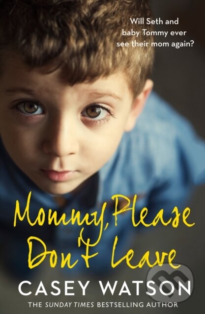 Kniha: Mommy, Please Don't Leave (Casey Watson). HarperCollins, 2021 Kniha: Mommy, Please Don't Leave (Casey Watson). HarperCollins, 2021