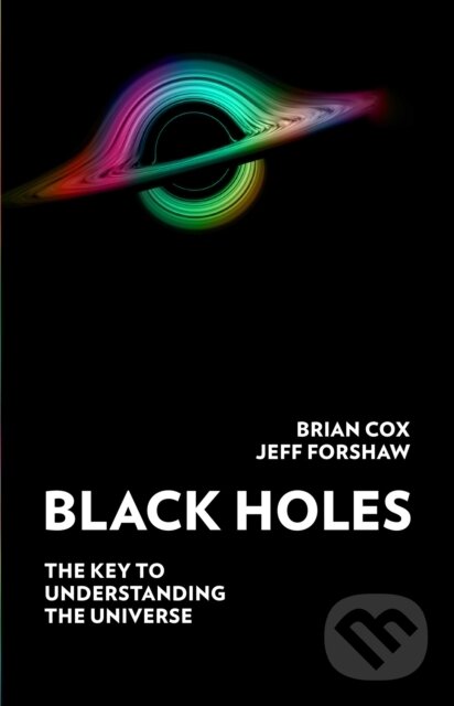 Kniha: Black Holes (Professor Brian Cox a Professor Jeff Forshaw). William Collins, 2022 Kniha: Black Holes (Professor Brian Cox a Professor Jeff Forshaw). William Collins, 2022