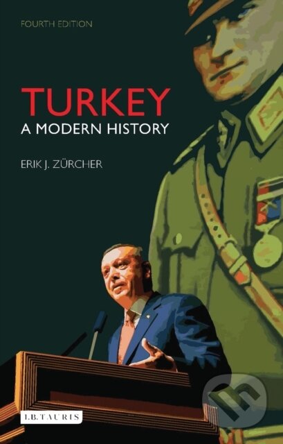 Kniha: Turkey (Erik J. Zurcher). I.B. Tauris, 2017 Kniha: Turkey (Erik J. Zurcher). I.B. Tauris, 2017