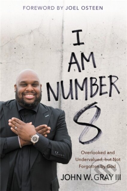 Kniha: I Am Number 8 (John W. Gray). FaithWords, 2018 Kniha: I Am Number 8 (John W. Gray). FaithWords, 2018
