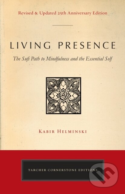 Kniha: Living Presence (Revised) (Kabir Edmund Helminski). , 2017 Kniha: Living Presence (Revised) (Kabir Edmund Helminski). , 2017