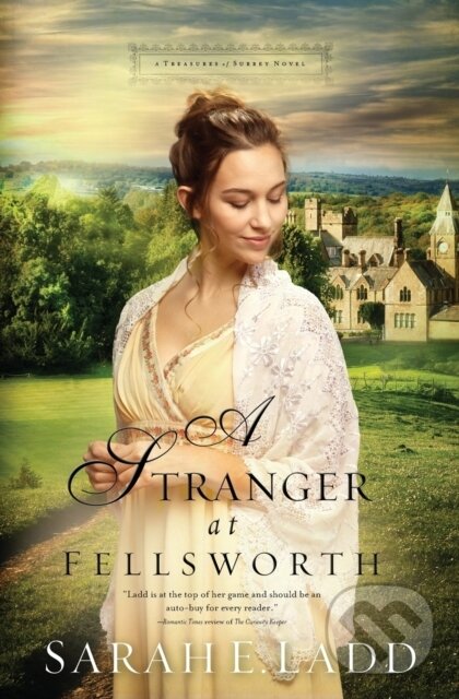 Kniha: A Stranger at Fellsworth (Sarah E. Ladd). Thomas Nelson Publishers, 2017 Kniha: A Stranger at Fellsworth (Sarah E. Ladd). Thomas Nelson Publishers, 2017