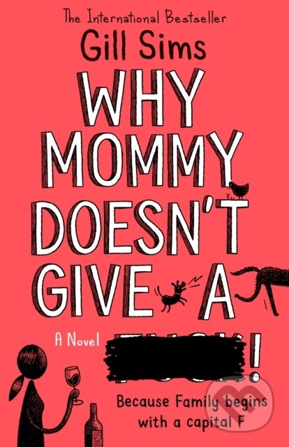 Kniha: Why Mommy Doesn't Give a ****! (Gill Sims). HarperCollins, 2020 Kniha: Why Mommy Doesn't Give a ****! (Gill Sims). HarperCollins, 2020