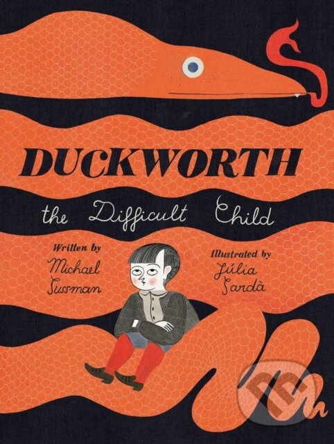 Kniha: Duckworth, the Difficult Child (Michael Sussman). Atheneum Books for Young Readers, 2019 Kniha: Duckworth, the Difficult Child (Michael Sussman). Atheneum Books for Young Readers, 2019
