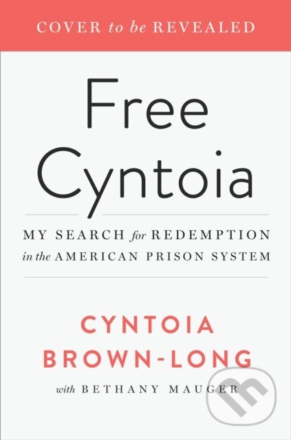 Kniha: Free Cyntoia (Cyntoia Brown-Long). Atria Books, 2019 Kniha: Free Cyntoia (Cyntoia Brown-Long). Atria Books, 2019