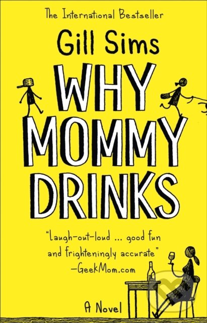 Kniha: Why Mommy Drinks (Gill Sims). HarperCollins, 2018 Kniha: Why Mommy Drinks (Gill Sims). HarperCollins, 2018
