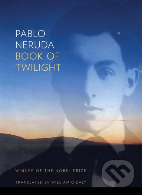 Kniha: Book of Twilight (Pablo Neruda). Copper Canyon, 2017 Kniha: Book of Twilight (Pablo Neruda). Copper Canyon, 2017
