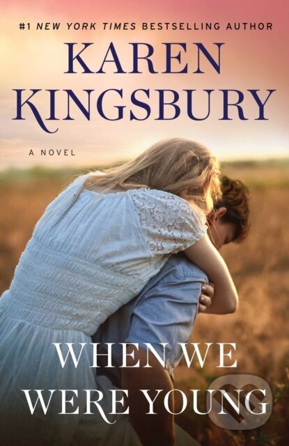 Kniha: When We Were Young (Karen Kingsbury). , 2019 Kniha: When We Were Young (Karen Kingsbury). , 2019