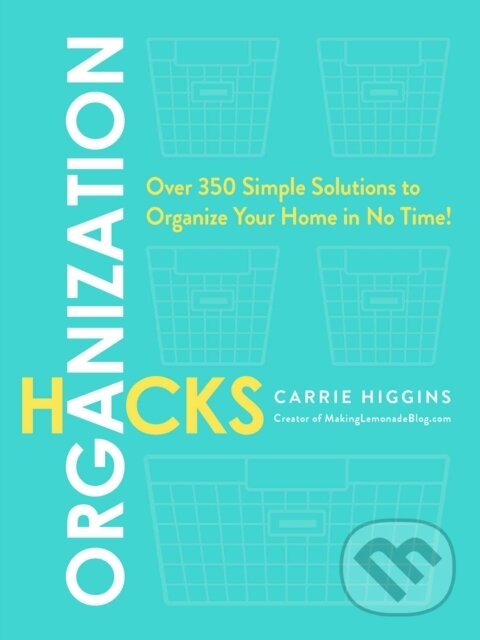 Kniha: Organization Hacks (Carrie Higgins). Adams Media, 2017 Kniha: Organization Hacks (Carrie Higgins). Adams Media, 2017