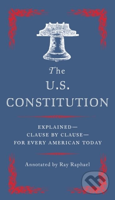 Kniha: The U.S Constitution (Ray Raphael). , 2017 Kniha: The U.S Constitution (Ray Raphael). , 2017