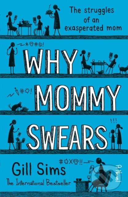Kniha: Why Mommy Swears (Gill Sims). HarperCollins, 2019 Kniha: Why Mommy Swears (Gill Sims). HarperCollins, 2019