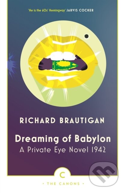 Kniha: Dreaming of Babylon (Richard Brautigan). Canongate Books, 2017 Kniha: Dreaming of Babylon (Richard Brautigan). Canongate Books, 2017