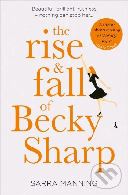 Kniha: The Rise and Fall of Becky Sharp (Sarra Manning). HarperCollins, 2019 Kniha: The Rise and Fall of Becky Sharp (Sarra Manning). HarperCollins, 2019
