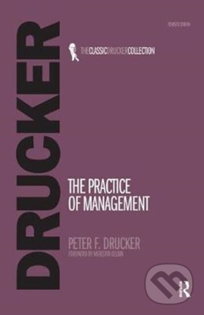 Kniha: The Practice of Management (Peter Drucker). Routledge, 2017 Kniha: The Practice of Management (Peter Drucker). Routledge, 2017